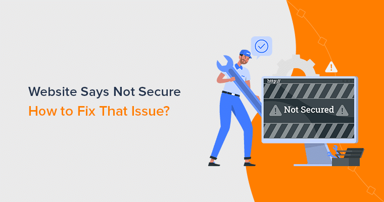 Why Does My Website Say Not Secure? + How to Fix That?