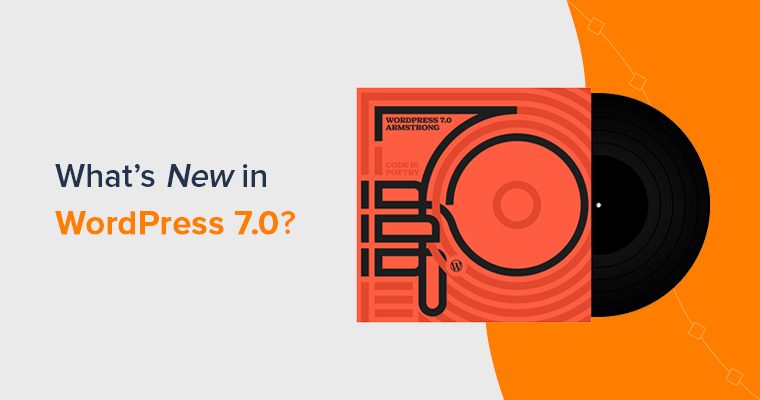 What’s New in WordPress 7.0? 10 Highlights for Users